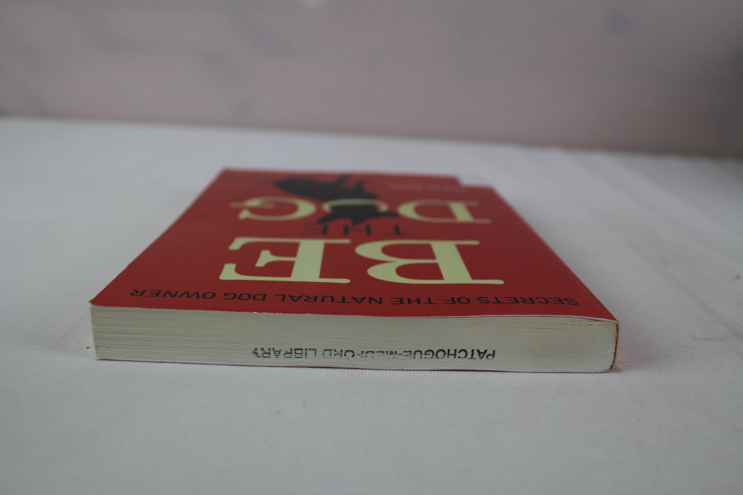 Be The Dog: Secrets of the Natural Dog Owner by Steve Duno