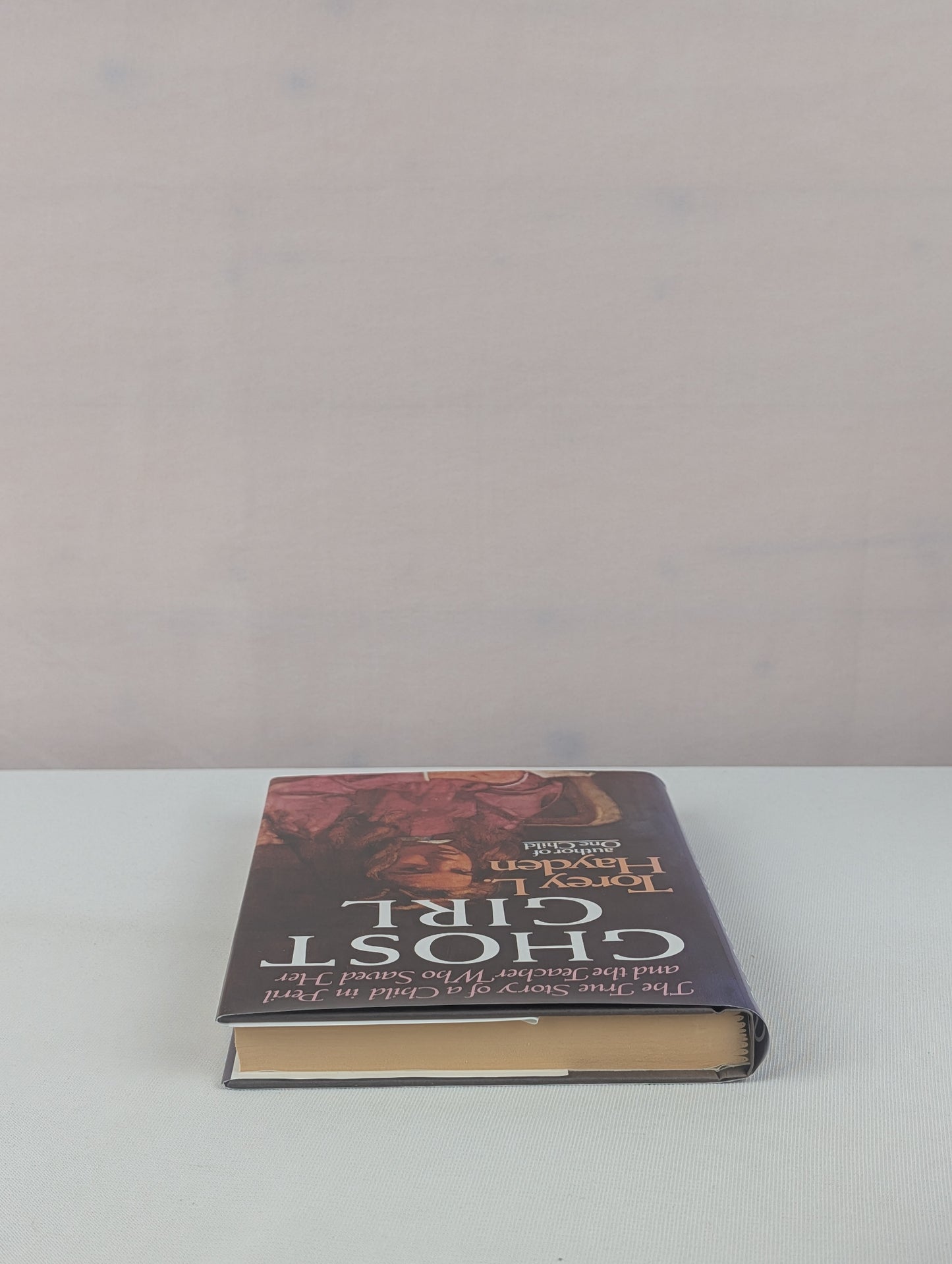Ghost Girl: The True Story of a Child in Peril and the Teacher Who Saved Her by Torey L. Hayden