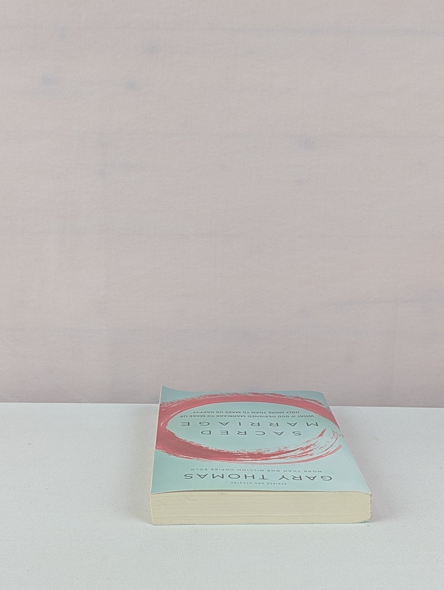 Sacred Marriage: What If God Designed Marriage to Make Us Holy More Than to Make Us Happy? by Gary Thomas