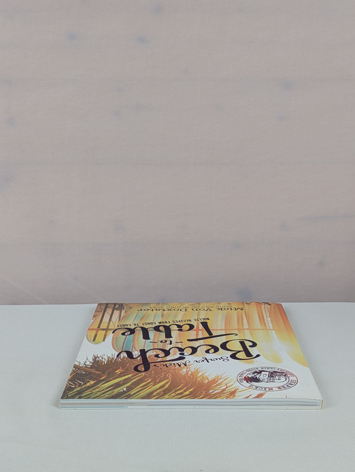 Surfer Mick's Beach to Table: Nollie Recipes From Coast to Coast by Mick Von Doxtater