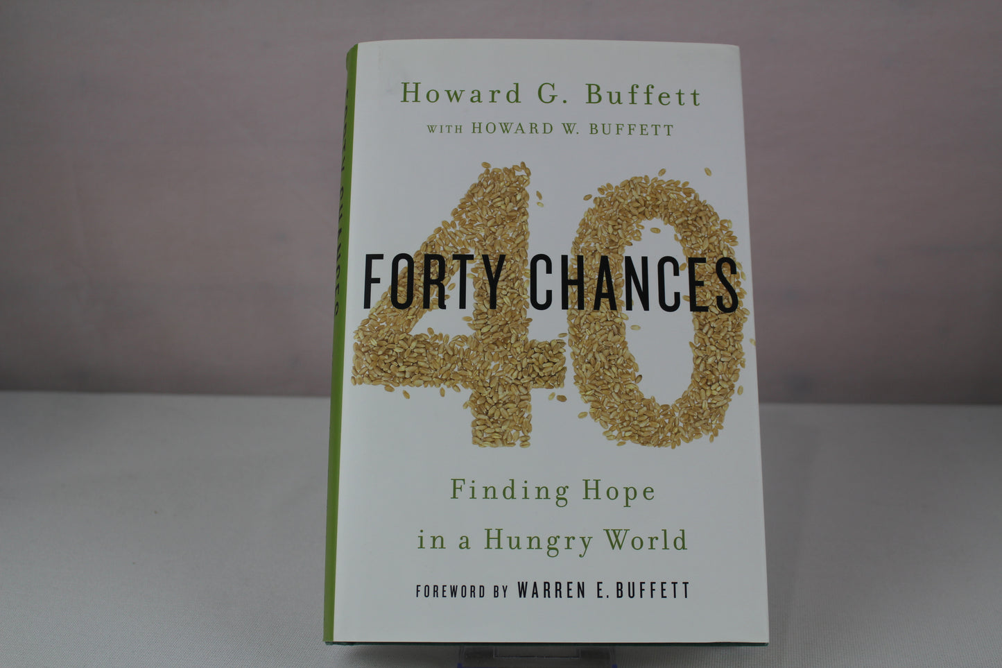 40 Chances: Finding Hope in a Hungry World by Howard G Buffett, Howard W. Buffet