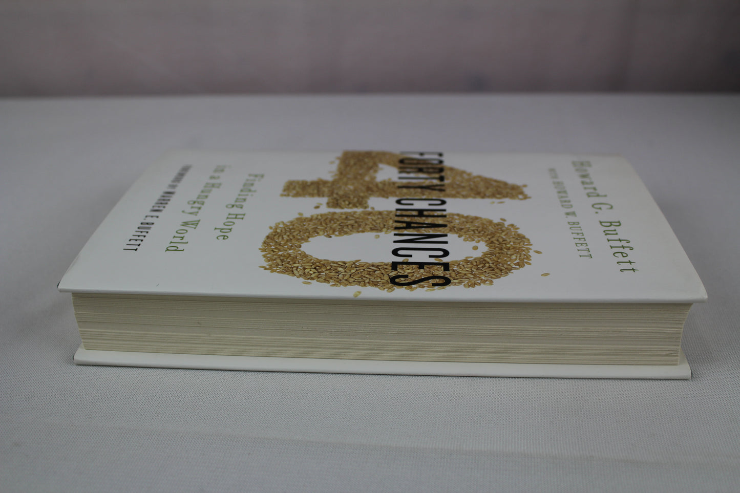 40 Chances: Finding Hope in a Hungry World by Howard G Buffett, Howard W. Buffet