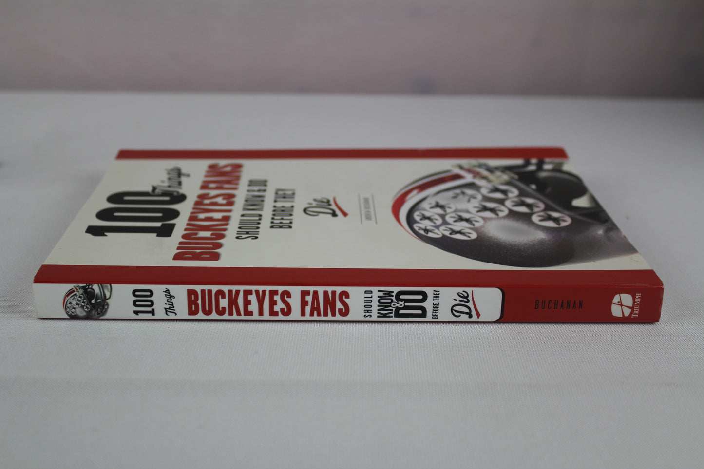 100 Things Buckeyes Fans Should Know & Do Before They Die (100 Things...Fans Should Know) by Archie Griffin, Andrew Buchanan