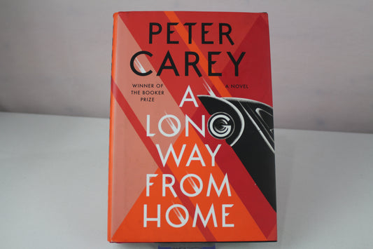 A Long Way from Home: A novel by Peter Carey