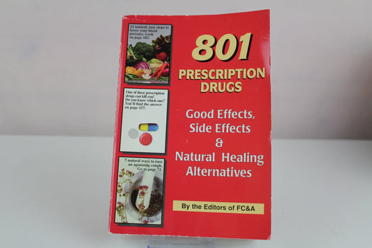 801 Prescription Drugs - Good Effects, Side Effects and Natural Healing Alternatives by FC&A