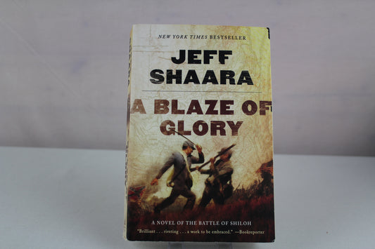 A Blaze of Glory: A Novel of the Battle of Shiloh (the Civil War in the West) by Jeff Shaara