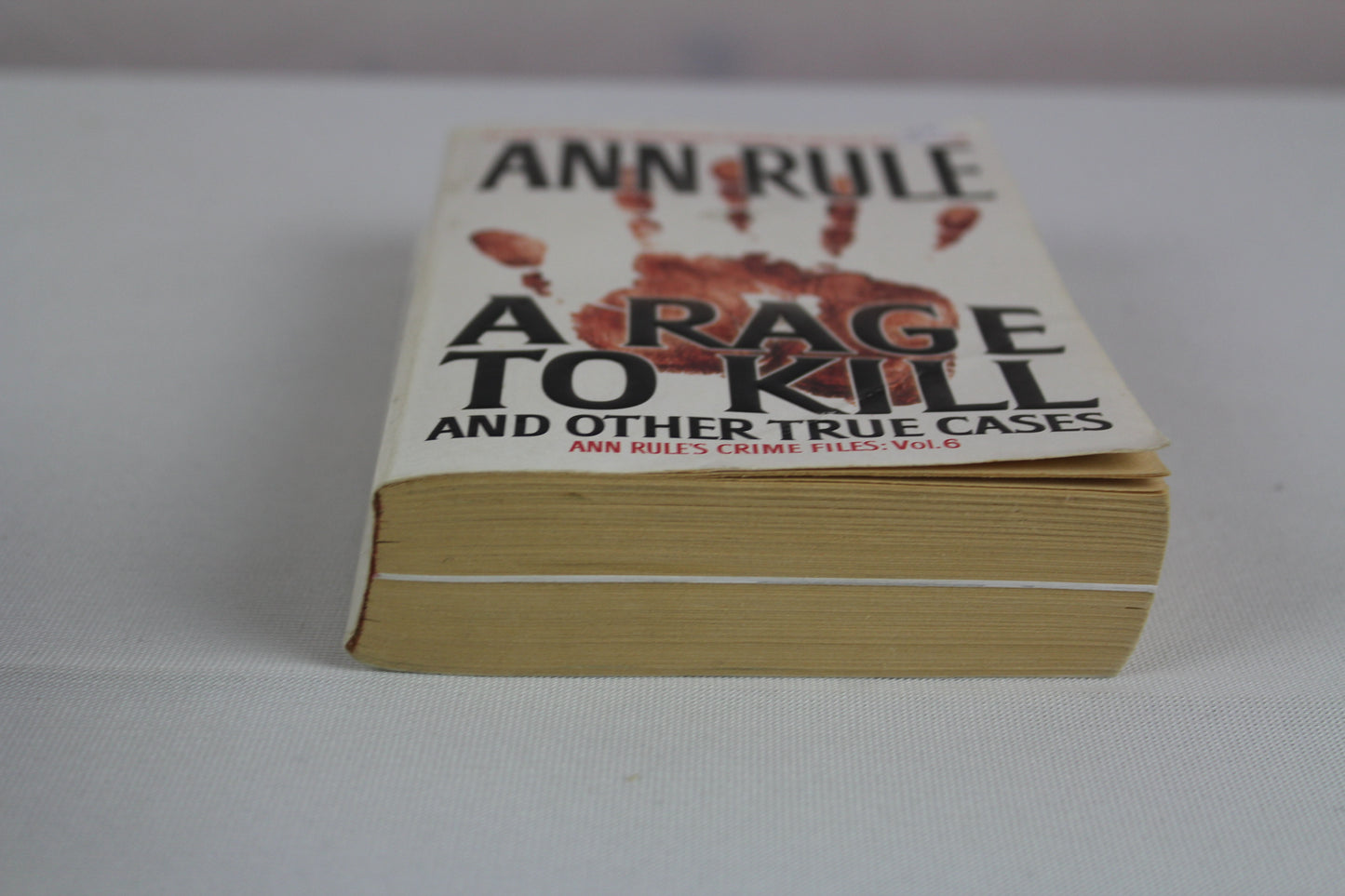 A Rage To Kill and Other True Cases: Anne Rule's Crime Files, Vol. 6 by Ann Rule