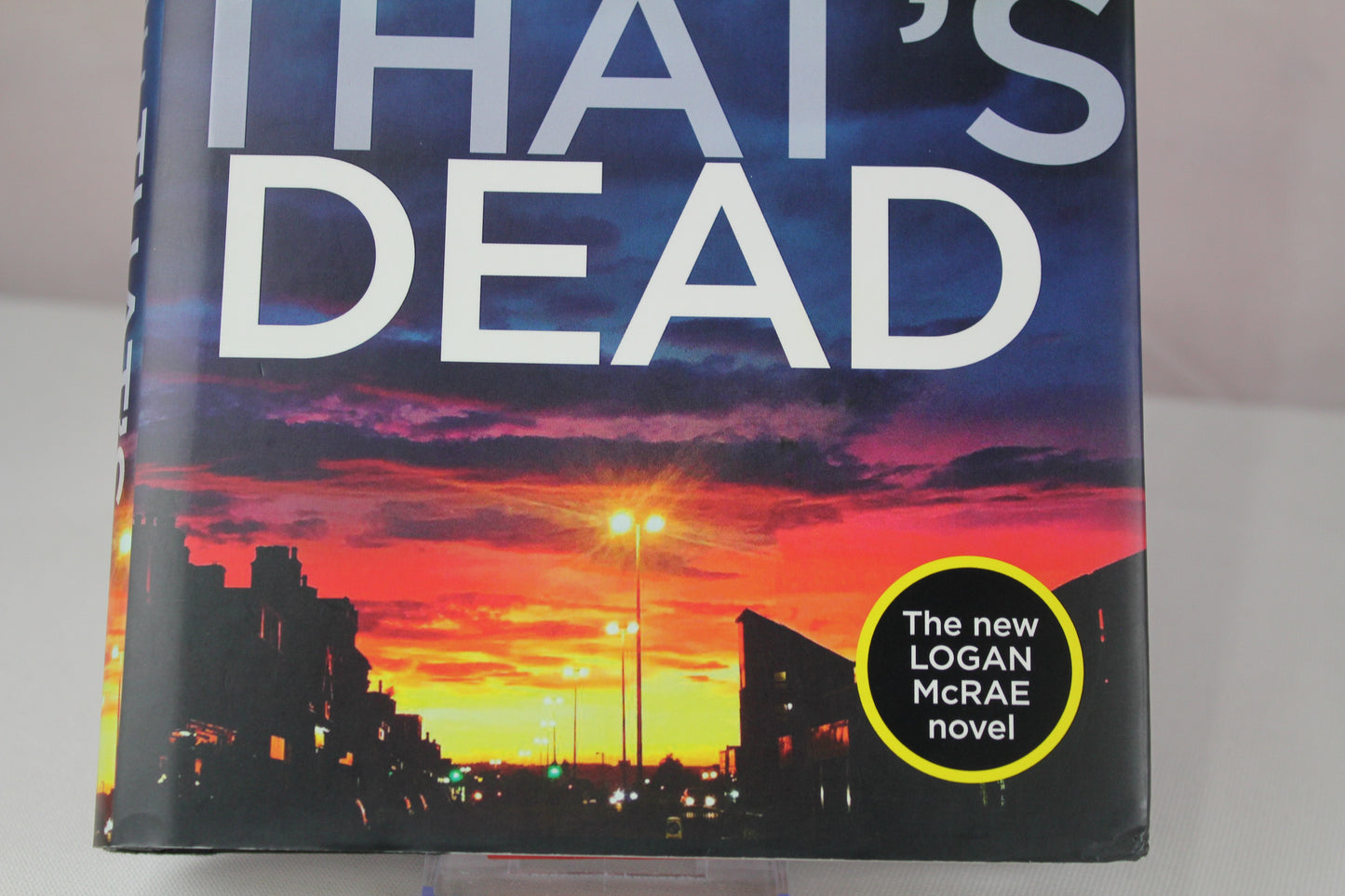 All That’s Dead: The latest new crime thriller from the No.1 Sunday Times bestselling author (Logan McRae) (Book 12) by Stuart MacBride