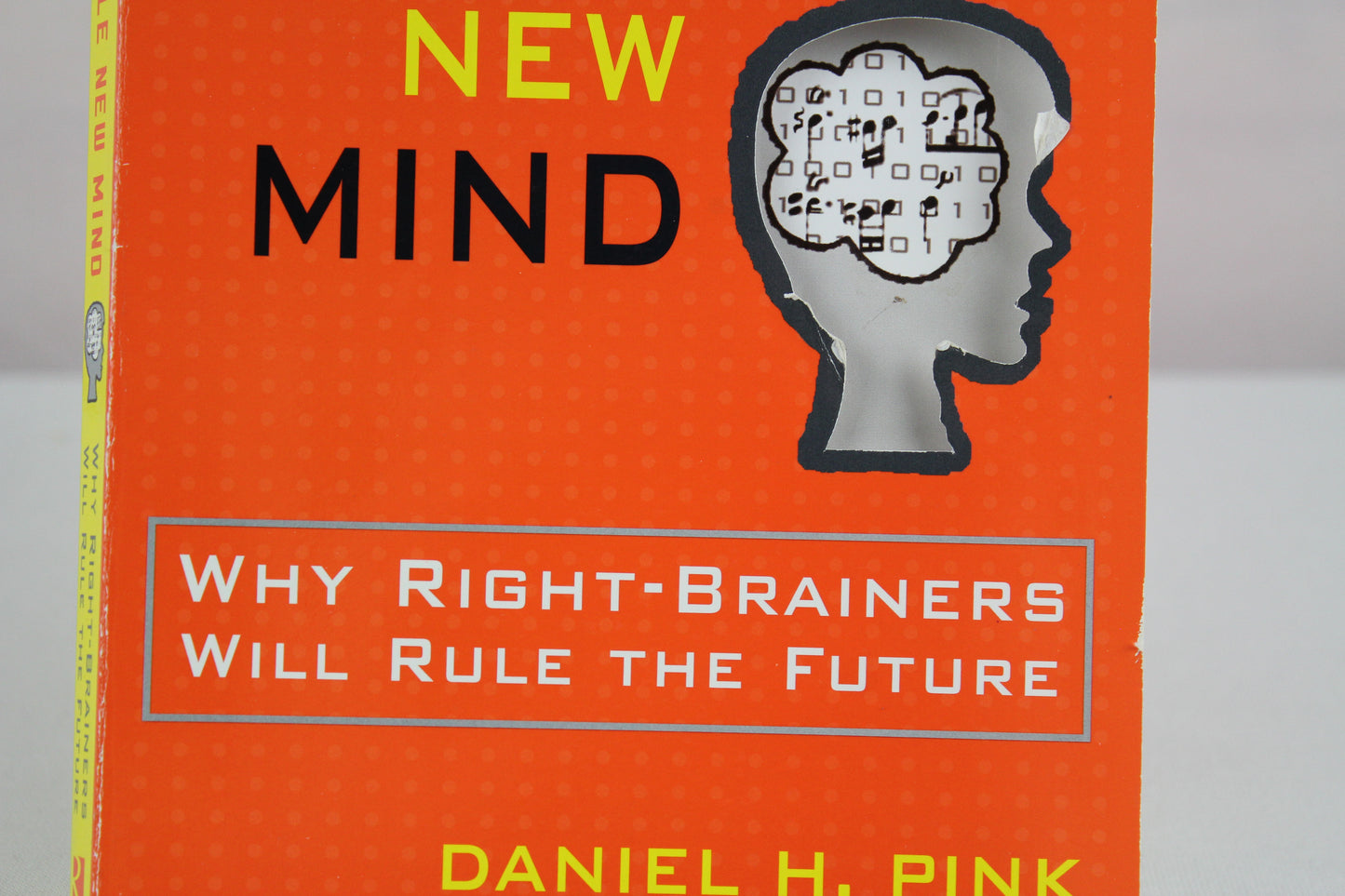 A Whole New Mind: Why Right-Brainers Will Rule the Future by Daniel H. Pink