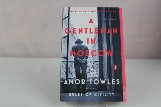 A Gentleman in Moscow: A Novel by Amor Towles