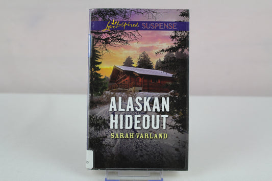 Alaskan Hideout (Love Inspired Suspense) by Sarah Varland