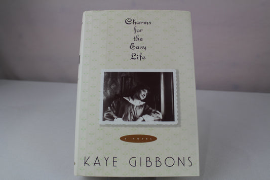 Charms for the Easy Life by Kaye Gibbons