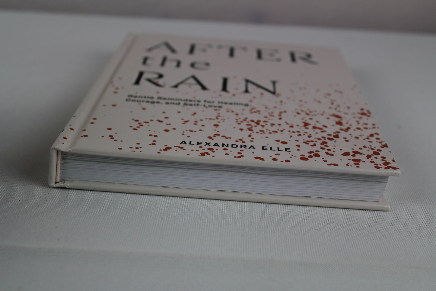 After the Rain: Gentle Reminders for Healing, Courage, and Self-Love by Alexandra Elle