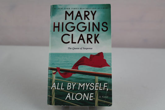 All By Myself, Alone: A Novel by Mary Higgins Clark