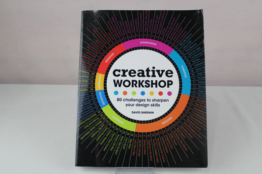 Creative Workshop: 80 Challenges to Sharpen Your Design Skills by David Sherwin