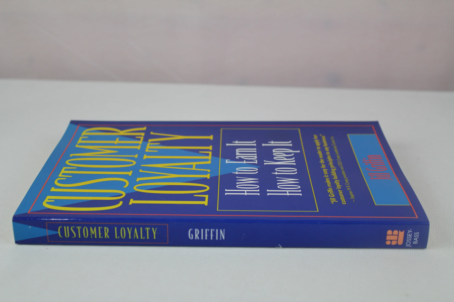 Customer Loyalty: How to Earn It, How to Keep It by Jill Griffin
