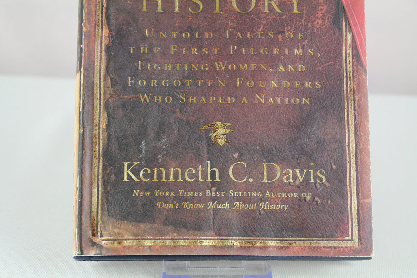 America's Hidden History: Untold Tales of the First Pilgrims, Fighting Women, and Forgotten Founders Who Shaped a Nation by Kenneth C Davis