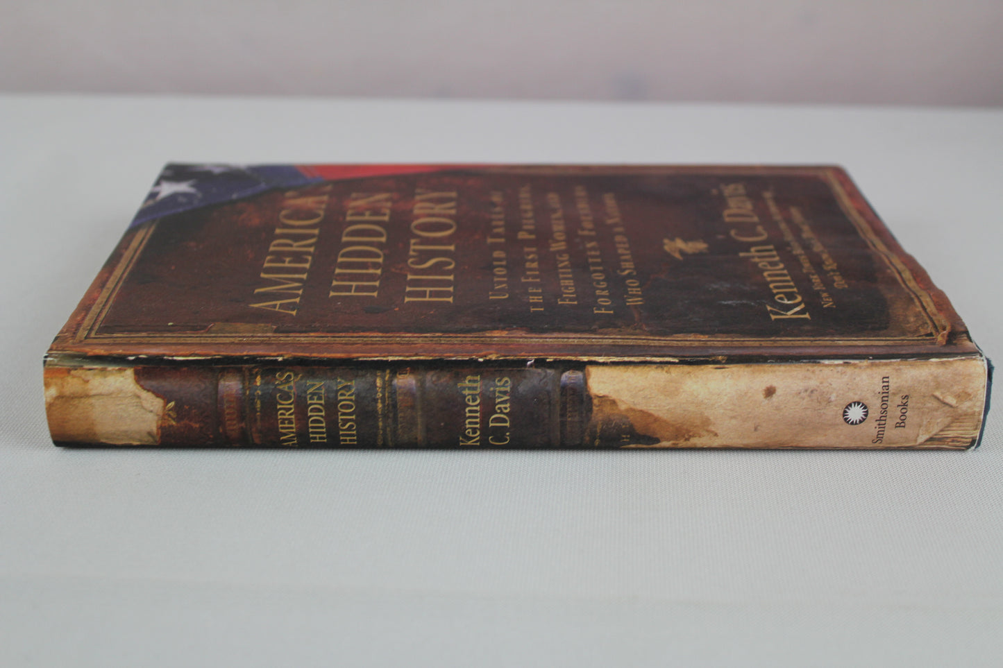 America's Hidden History: Untold Tales of the First Pilgrims, Fighting Women, and Forgotten Founders Who Shaped a Nation by Kenneth C Davis