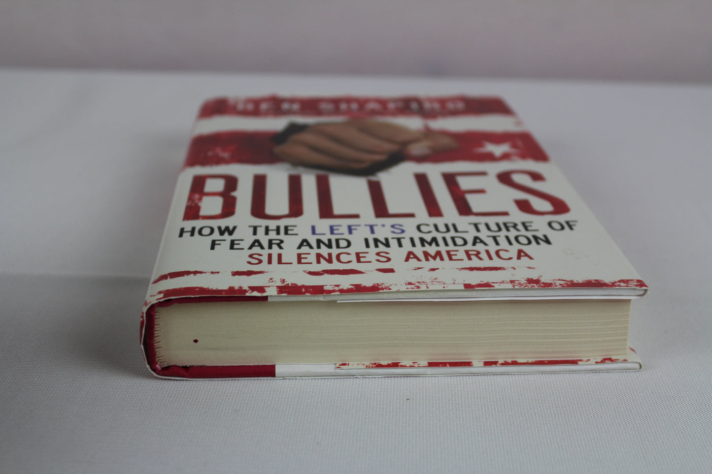 Bullies: How the Left's Culture of Fear and Intimidation Silences Americans by Ben Shapiro
