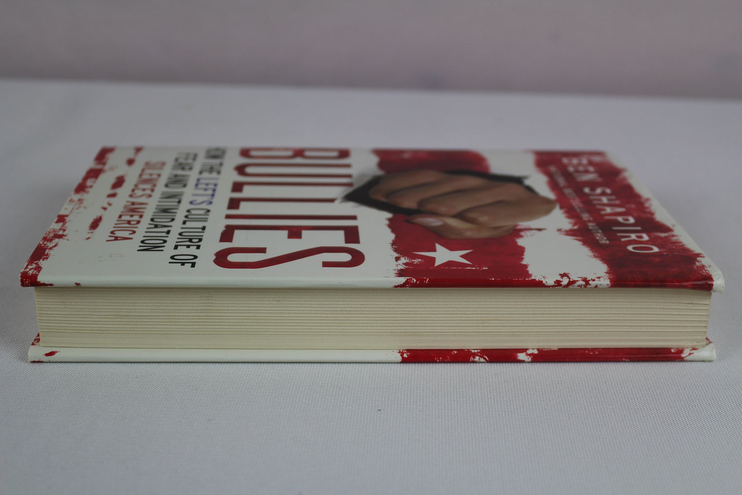 Bullies: How the Left's Culture of Fear and Intimidation Silences Americans by Ben Shapiro