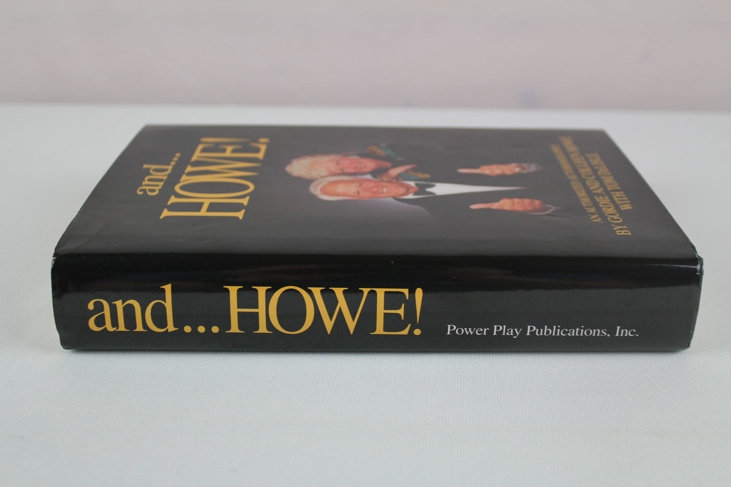 And ...Howe!: An Authorized Autobiography by Gordie Howe, Colleen Howe, Tom Delisle