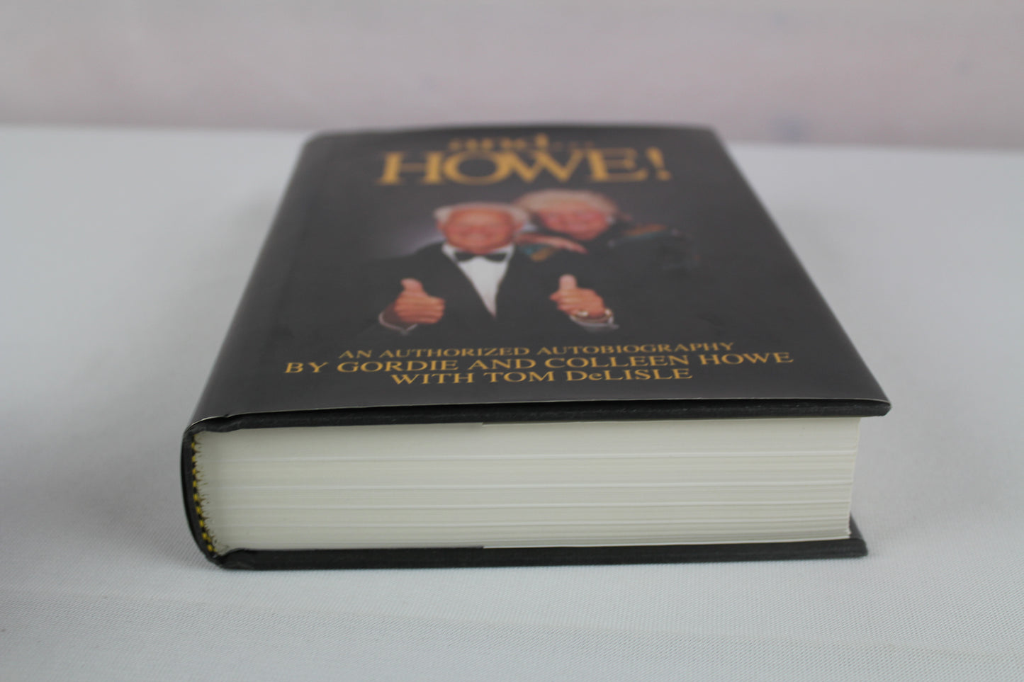 And ...Howe!: An Authorized Autobiography by Gordie Howe, Colleen Howe, Tom Delisle