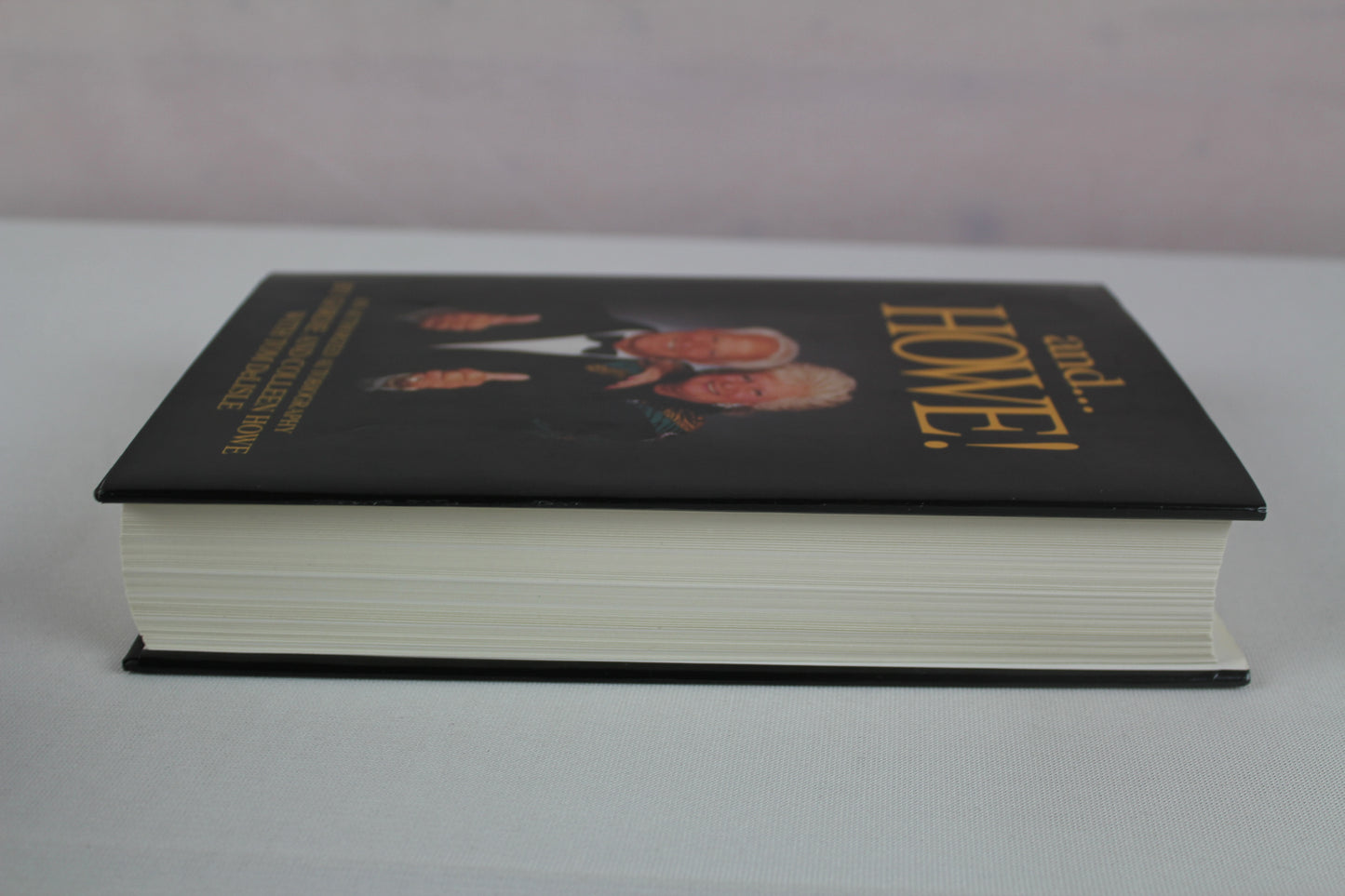 And ...Howe!: An Authorized Autobiography by Gordie Howe, Colleen Howe, Tom Delisle