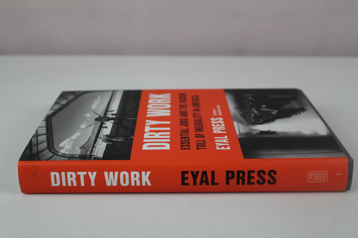 Dirty Work: Essential Jobs and the Hidden Toll of Inequality in America by Eyal Press