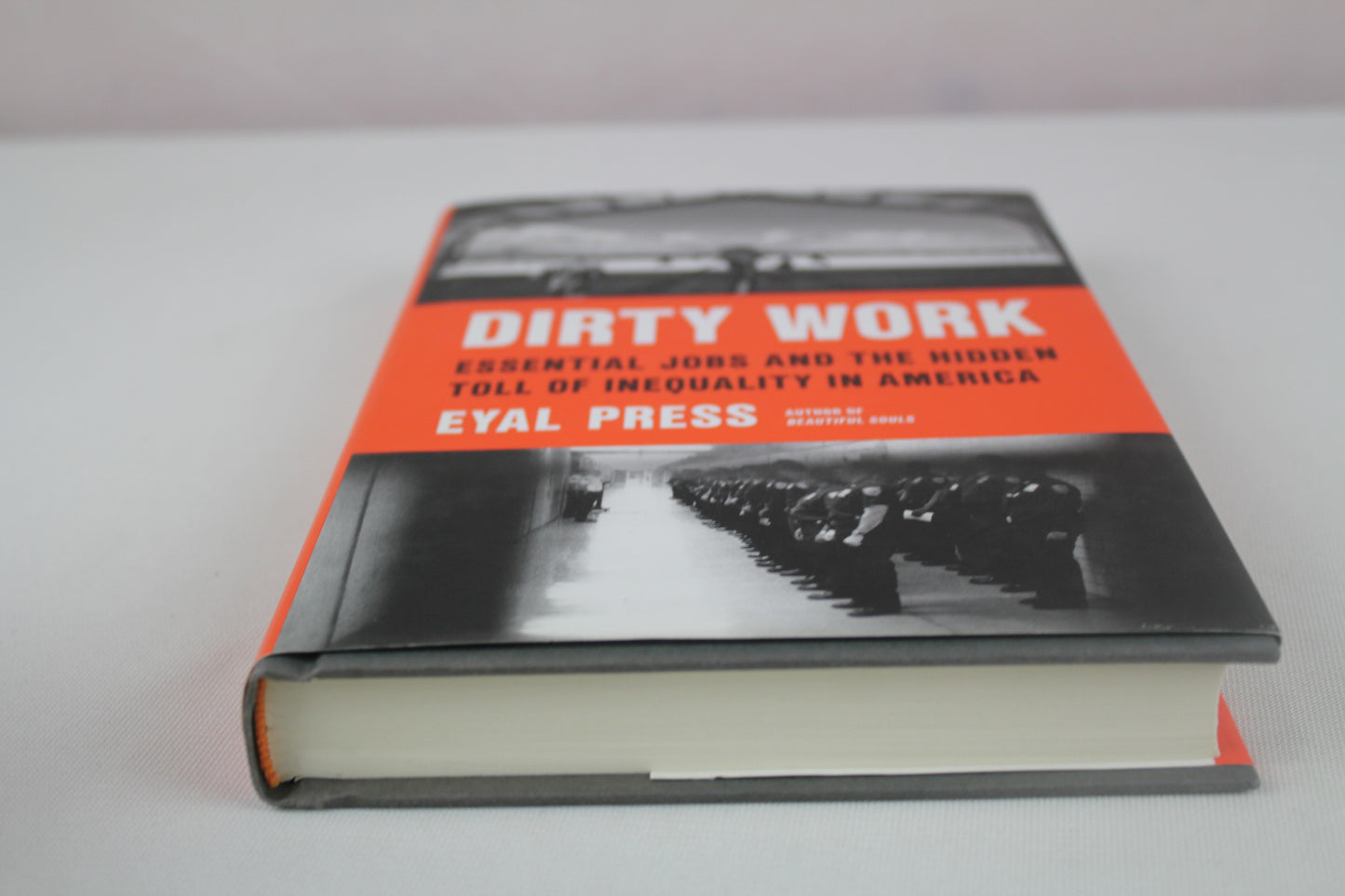 Dirty Work: Essential Jobs and the Hidden Toll of Inequality in America by Eyal Press