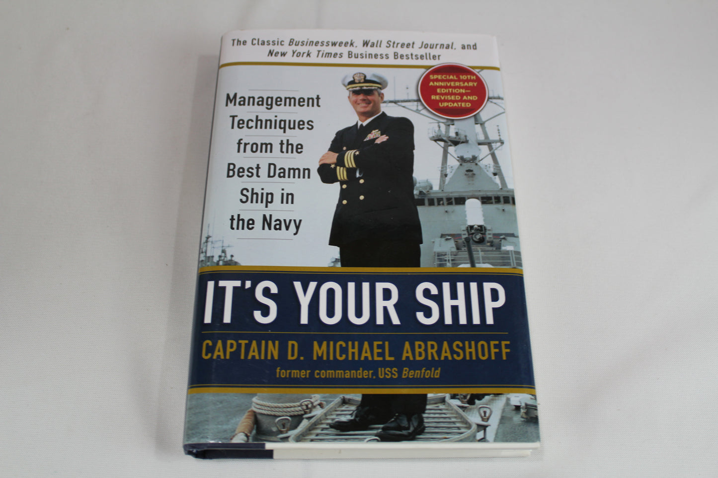 It's Your Ship: Management Techniques from the Best Damn Ship in the Navy by D. Michael Abrashoff