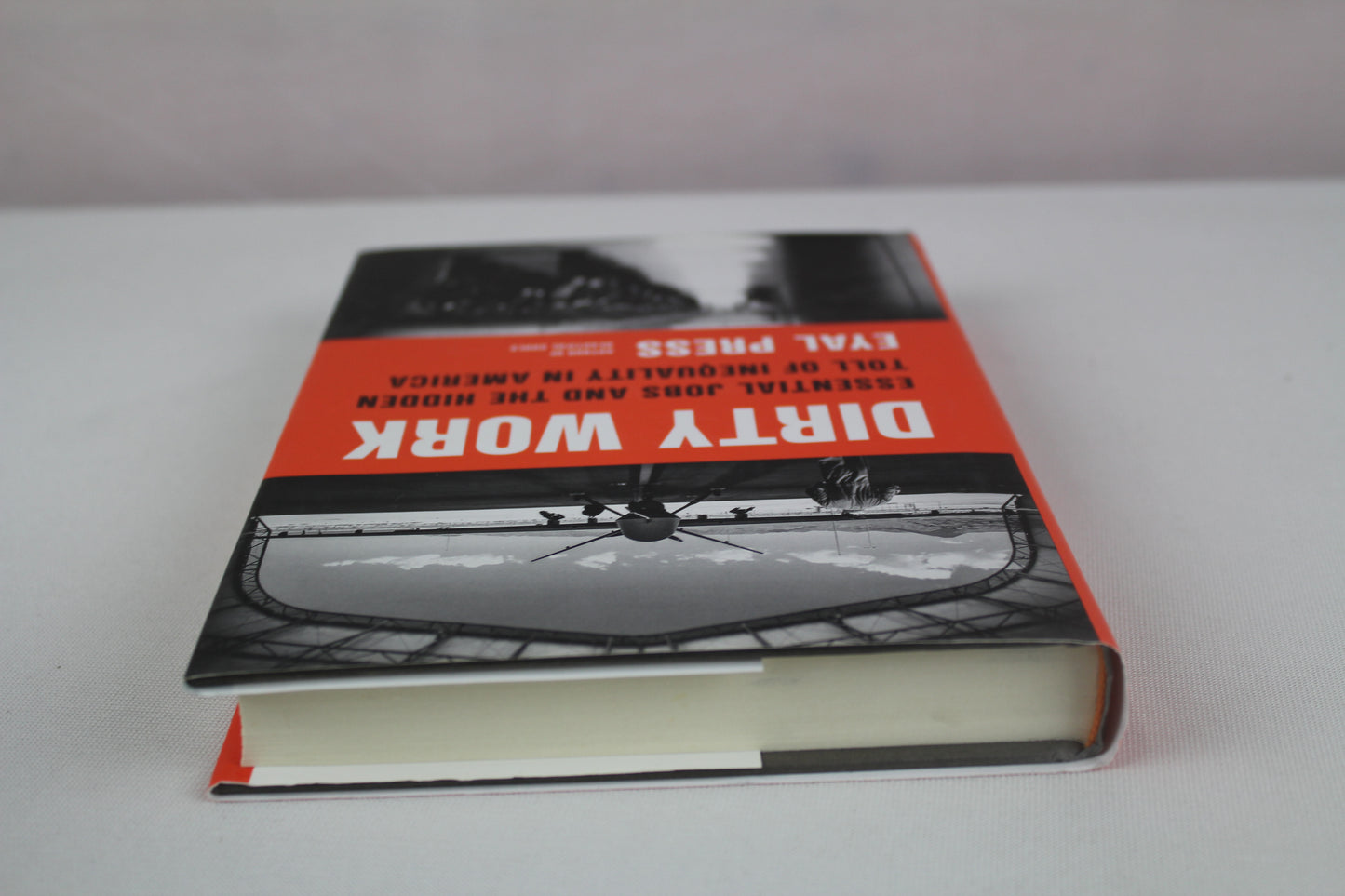 Dirty Work: Essential Jobs and the Hidden Toll of Inequality in America by Eyal Press