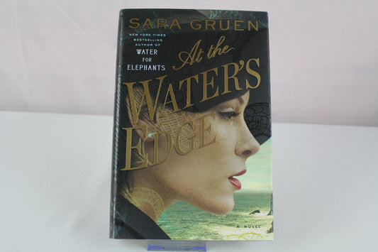 At the Water's Edge: A Novel by Sara Gruen