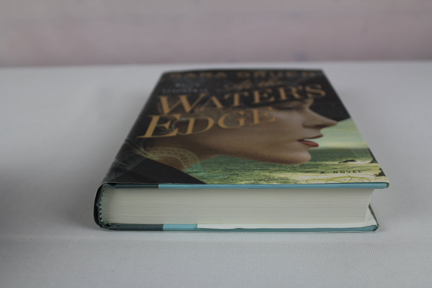 At the Water's Edge: A Novel by Sara Gruen