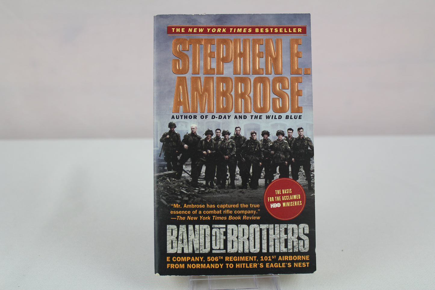 Band of Brothers: E Company, 506th Regiment, 101st Airborne from Normandy to Hitler's Eagle's Nest by Stephen E. Ambrose