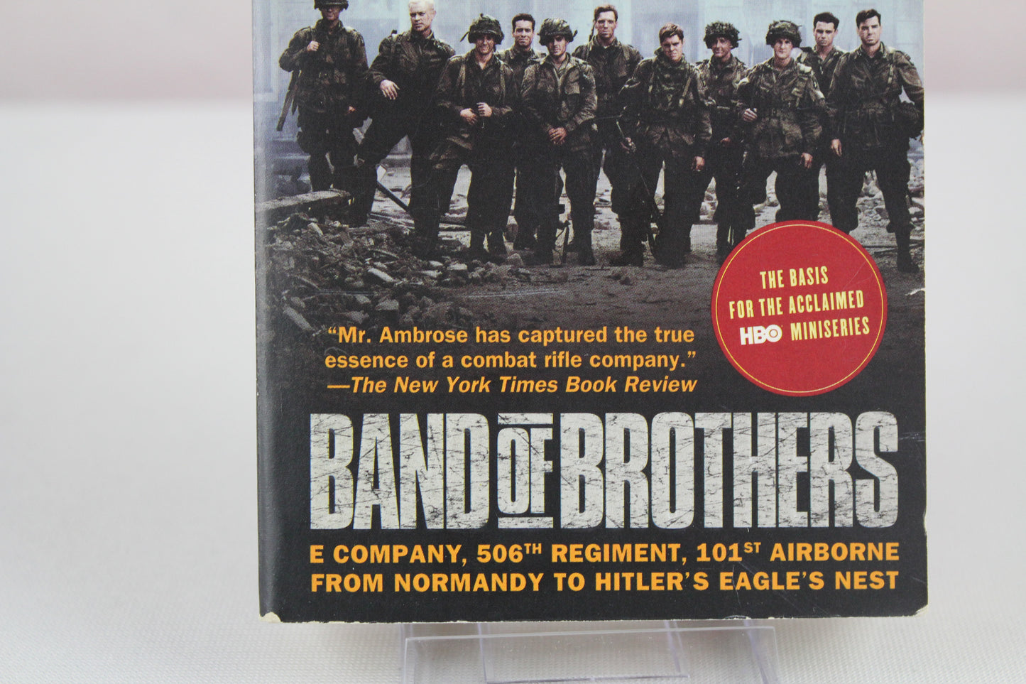 Band of Brothers: E Company, 506th Regiment, 101st Airborne from Normandy to Hitler's Eagle's Nest by Stephen E. Ambrose