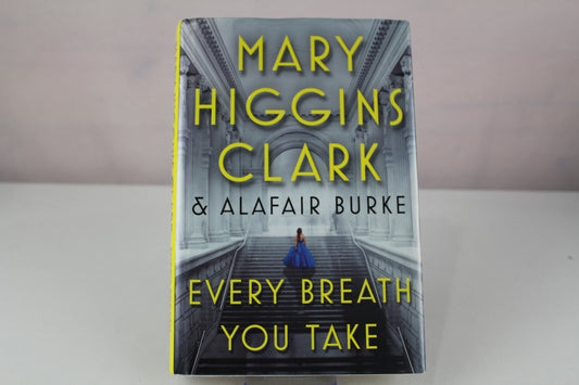 Every Breath You Take (An Under Suspicion Novel) by Mary Higgins Clark, Alafair Burke