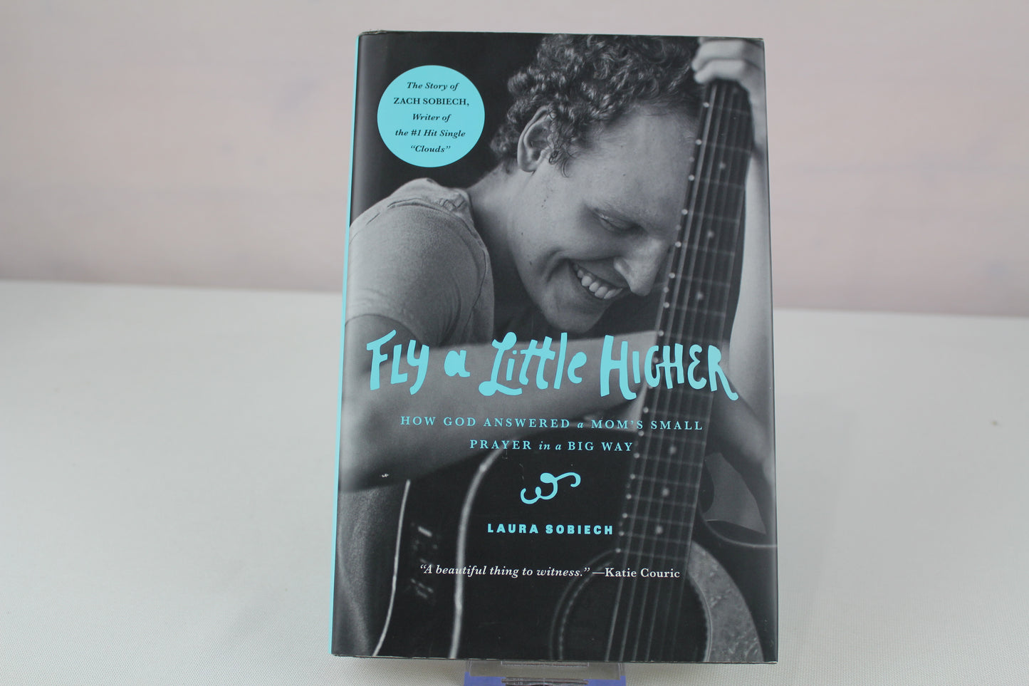 Fly a Little Higher: How God Answered a Mom's Small Prayer in a Big Way by Laura Sobiech