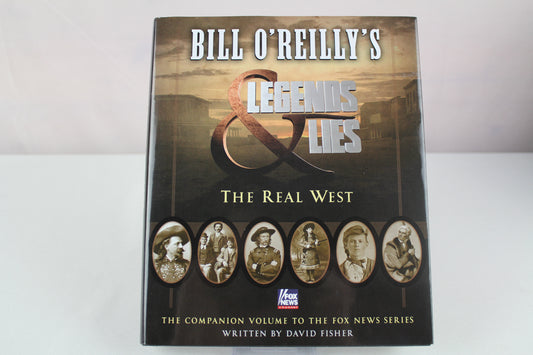 Bill O'Reilly's Legends and Lies: The Real West: The Real West by David Fisher, Bill O'Reilly