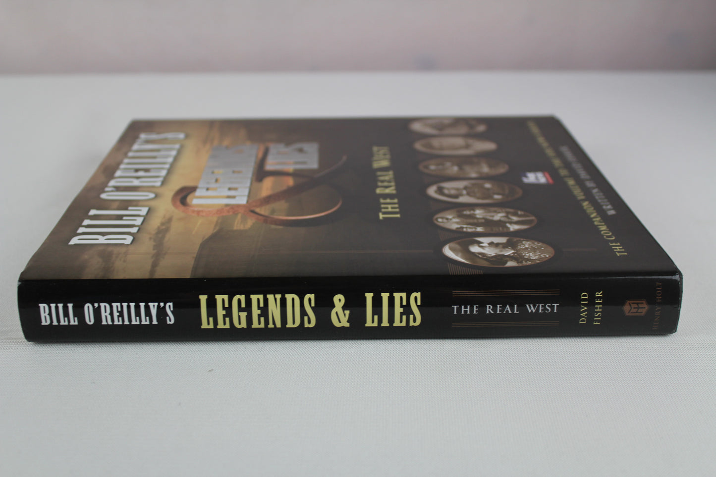 Bill O'Reilly's Legends and Lies: The Real West: The Real West by David Fisher, Bill O'Reilly