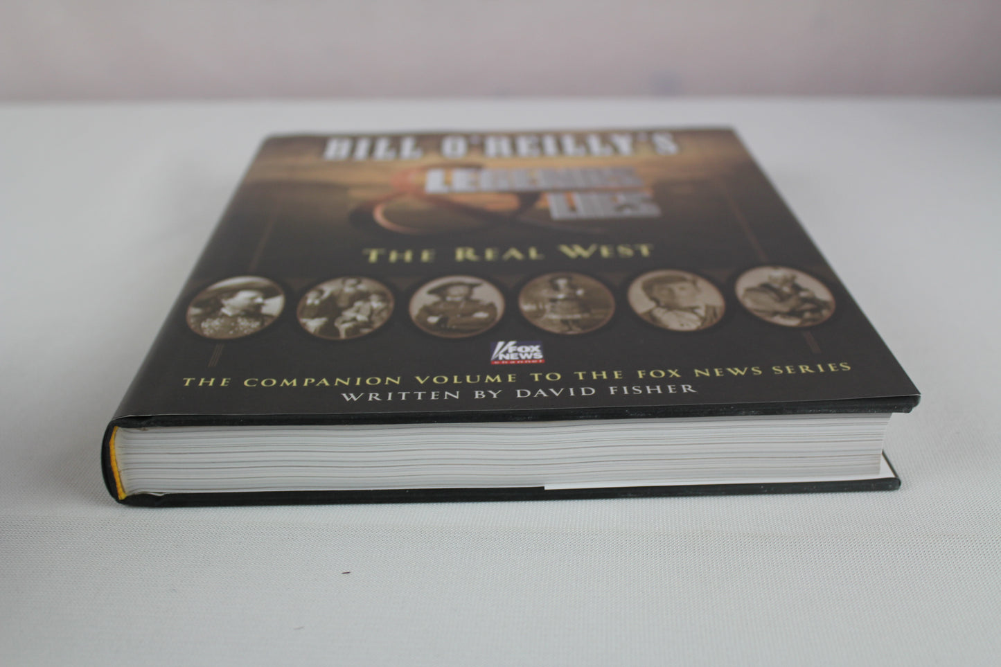 Bill O'Reilly's Legends and Lies: The Real West: The Real West by David Fisher, Bill O'Reilly