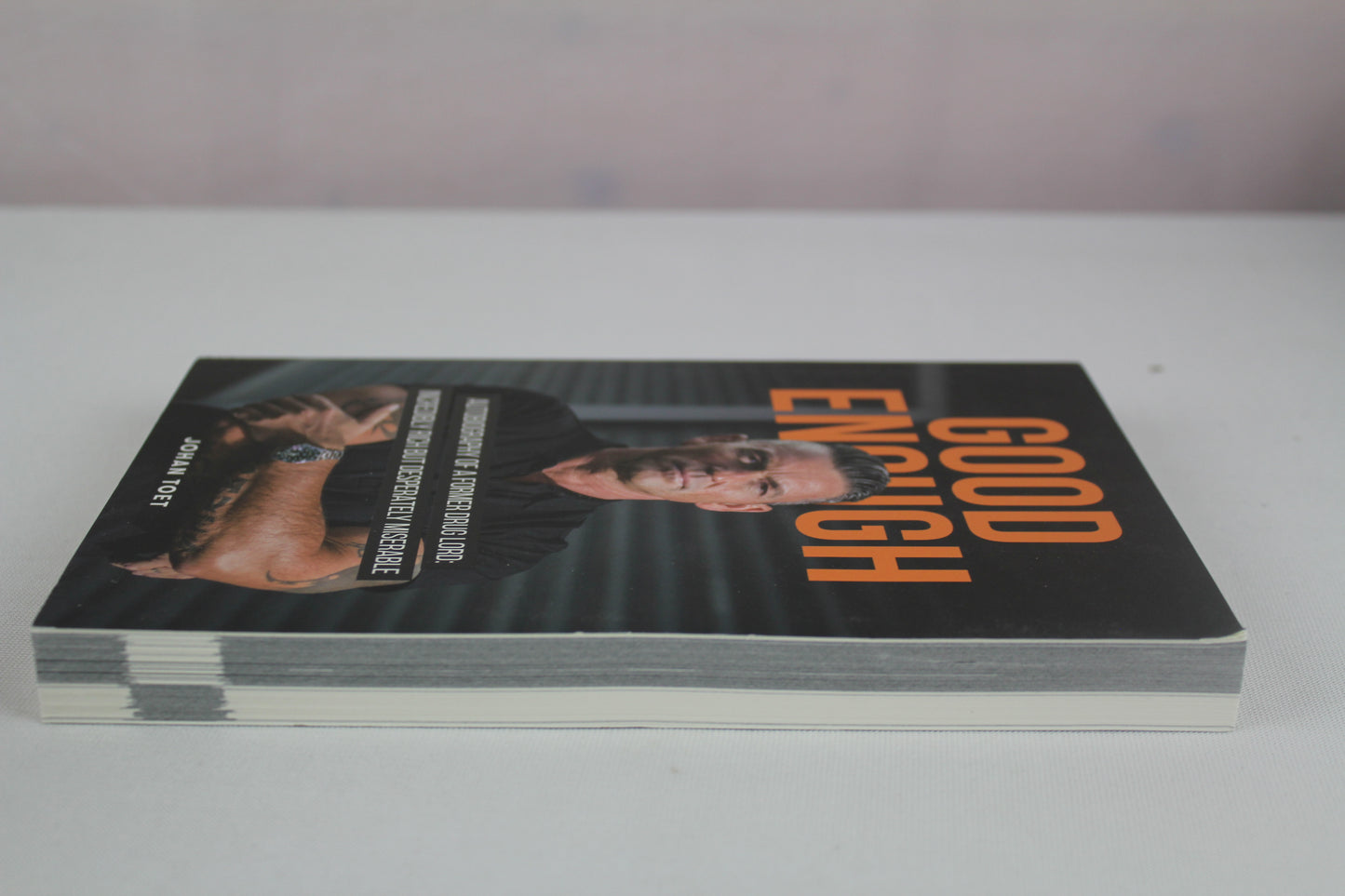 Good Enough: autobiography of a former druglord: incredibly rich but desperatly miserable by Johan Toet, L Bruins-Slot