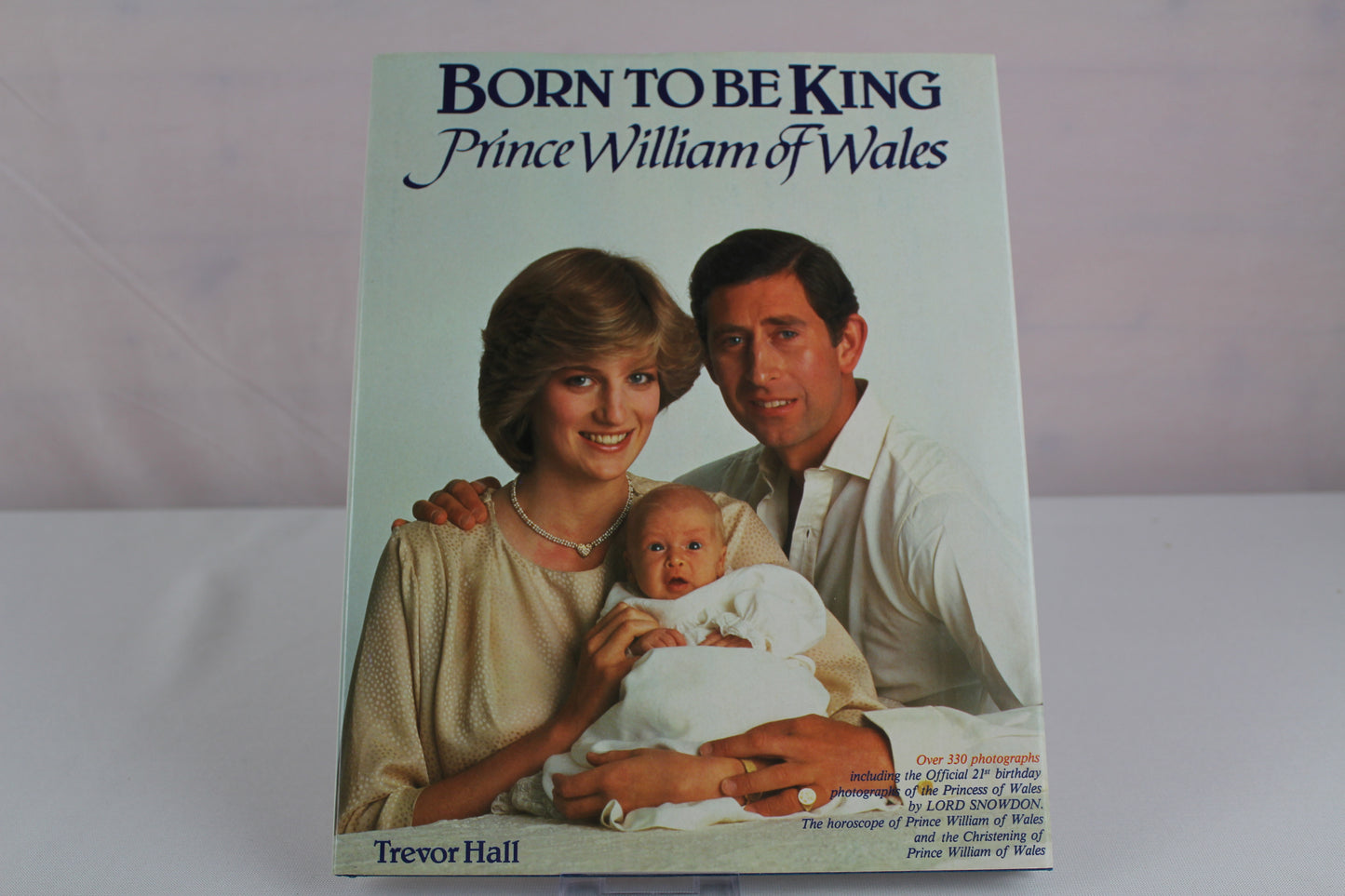 Born To Be King : Prince William Of Wales by Trevor Hall