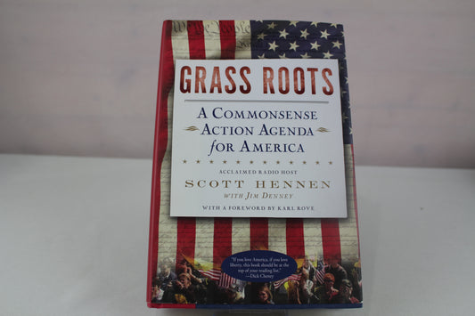 Grass Roots: A Commonsense Action Agenda for America by Scott Hennen, Jim Denney