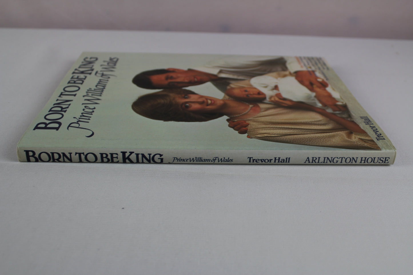 Born To Be King : Prince William Of Wales by Trevor Hall