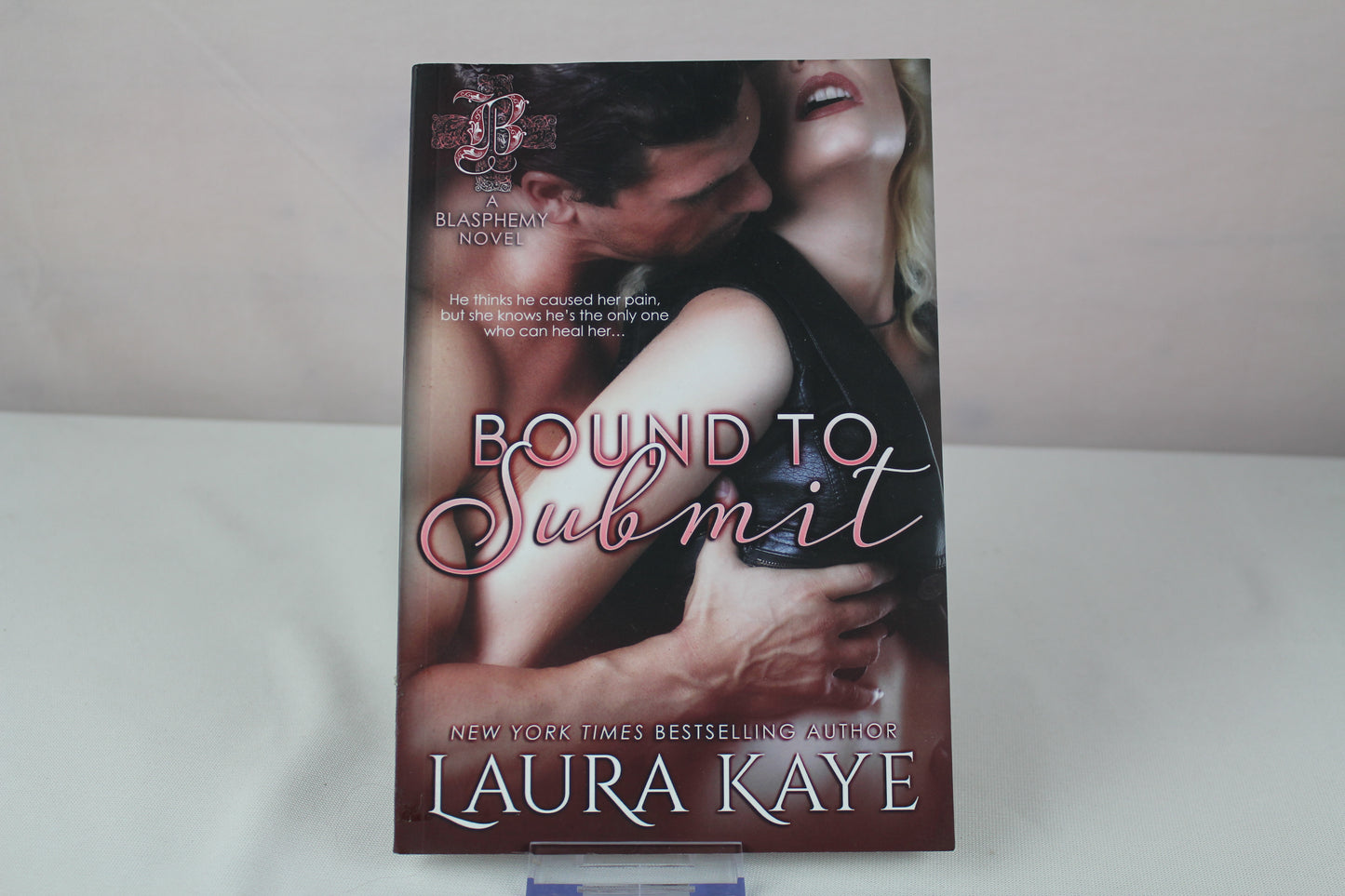 Bound to Submit (Blasphemy) (Volume 1) by Laura Kaye