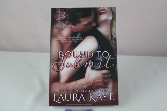 Bound to Submit (Blasphemy) (Volume 1) by Laura Kaye