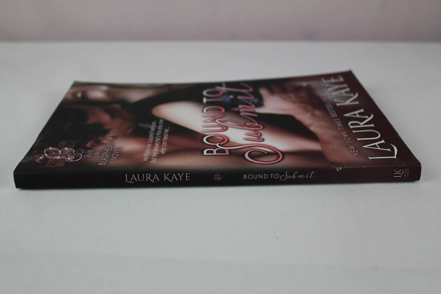 Bound to Submit (Blasphemy) (Volume 1) by Laura Kaye