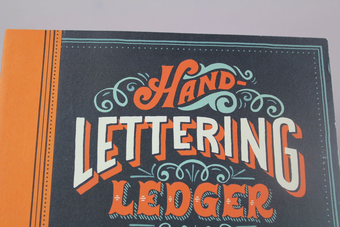 Hand-Lettering Ledger: A Practical Guide to Creating Serif, Script, Illustrated, Ornate, and Other Totally Original Hand-Drawn Styles by Chronicle Books, Mary Kate McDevitt