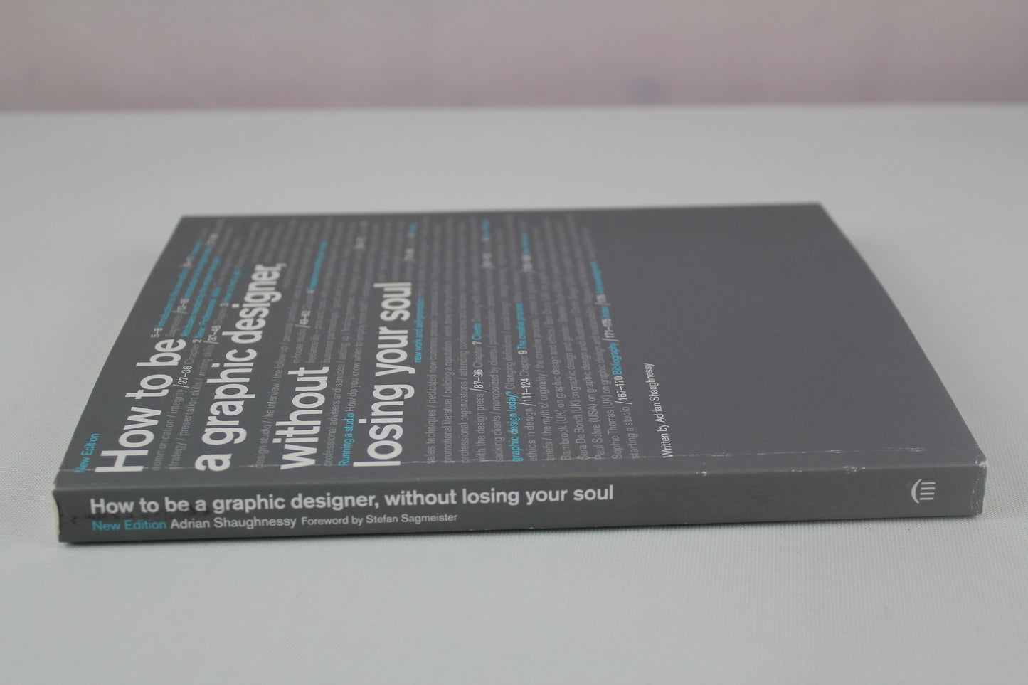 How to Be a Graphic Designer Withou: New Expanded Version by Adrian Shaughnessy, Stefan Sagmeister