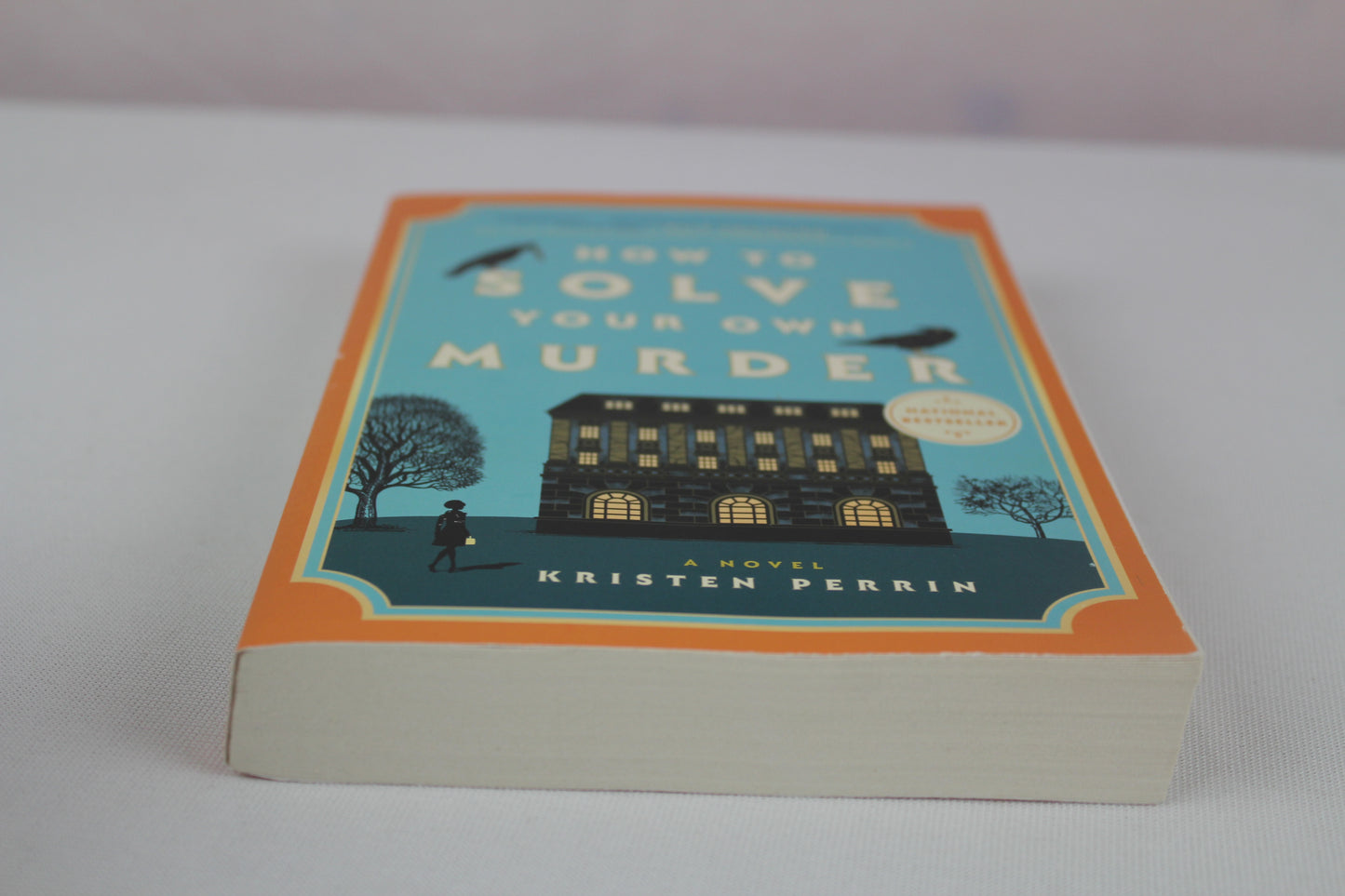How to Solve Your Own Murder: A Novel (Castle Knoll Files) by Kristen Perrin